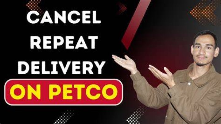 How to cancel repeat delivery petco